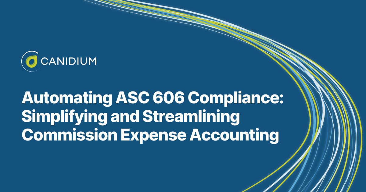 Automating ASC 606 Compliance: Simplifying and Streamlining Commission Expense Accounting