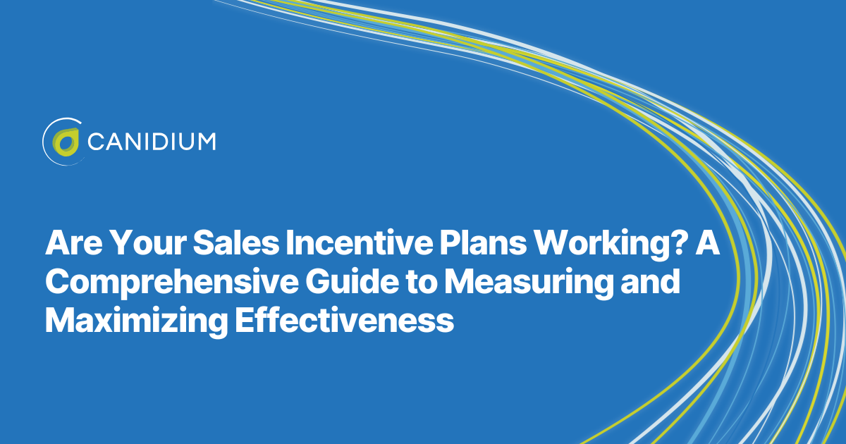 Are Your Sales Incentive Plans Working? A Comprehensive Guide to Measuring and Maximizing Effectiveness